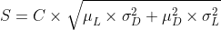 S=C\times \sqrt{\mu{_{L}^{}}\times\sigma_{D}^{2}+\mu_{D}^{2} \times \sigma_{L}^{2}}